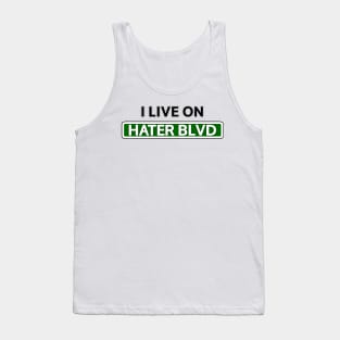 I live on Hater Blvd Tank Top